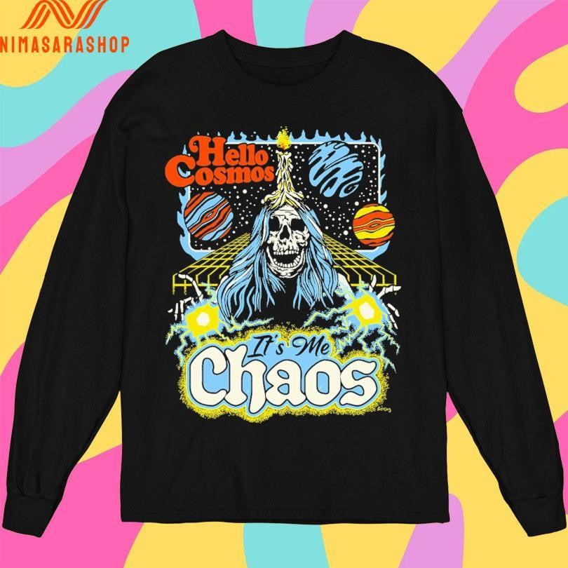 Hello Cosmos It’s Me Chaos Shirts