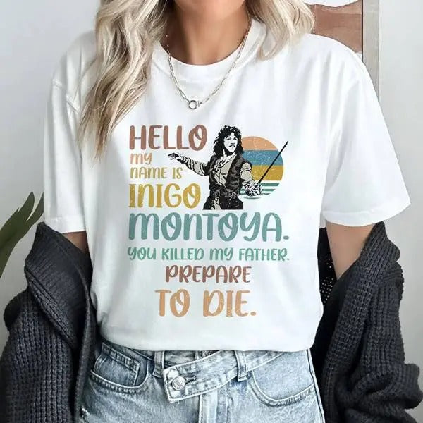 Hello My Name Is Inigo Montoya, You My Father Prepare To Die T-Shirt, Princess Bride Tee, Inigo Montoya Shirt Hoodie...