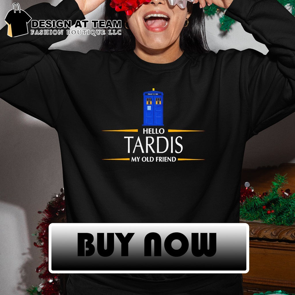 Hello time machine hello tardis my old friend shirt