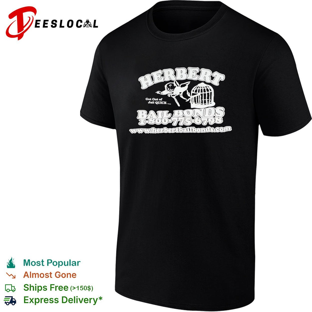 Herbert Get out of Jail Quick Bail Bonds 1 800 775 6798 shirt
