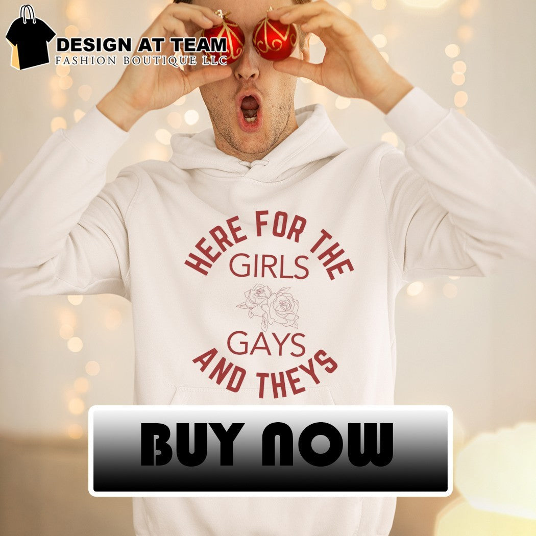 Here for the Girls Gays and Theys LGBT Pride Month shirt