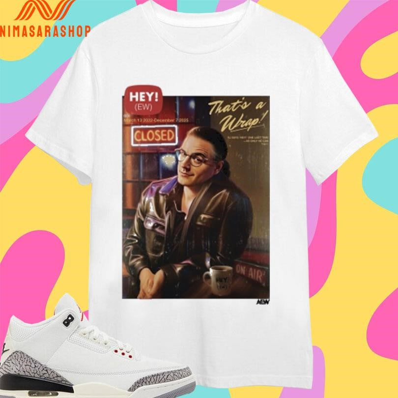 Hey Ew That’s A Wrap Shirts