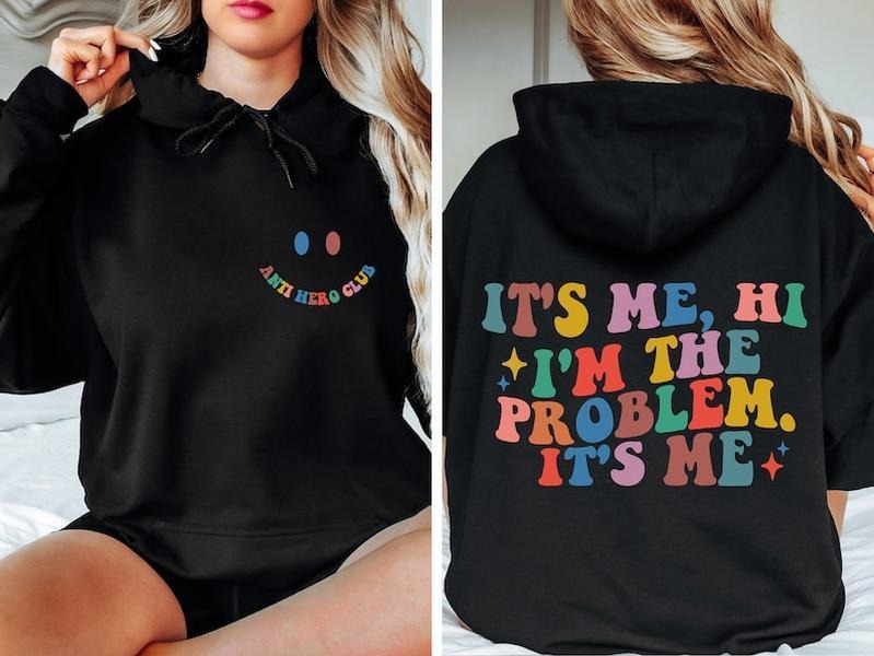 Hi Its Me Im The Problem Its Me Hoodies, Gift For Her, Funny Gift  Hoodie and Sweater; T-shirt Sweatshirt | PrintMintTees.com