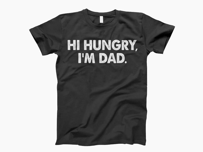 Hi hungry I'm dad t shirt, dad shirt, dad shirts, gift for dad, dad gifts, Father's Day Shirt Hoodie Sweatshirt