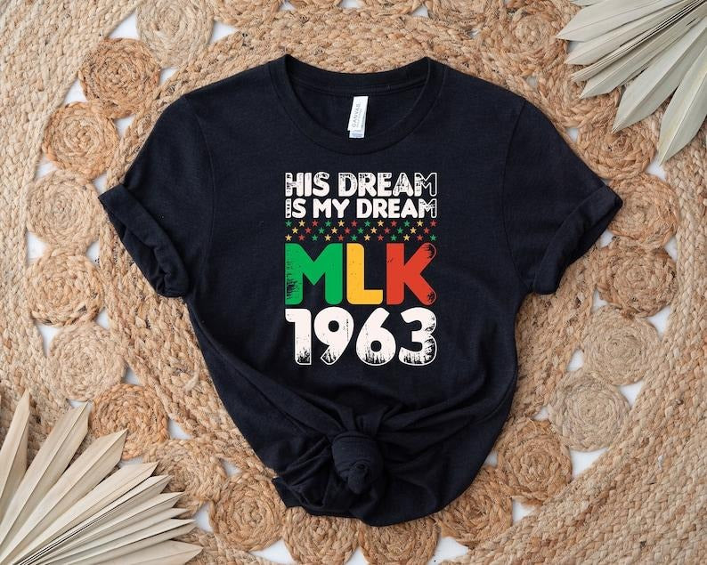 His Dream Is My Dream MLK 1963 Shirt, Dr. Martin Luther King Jr. Shirt, Black History Month Shirt, Black Lives Matter...