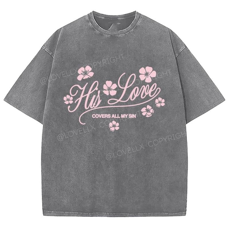 His Love Washed T-Shirt, Christian Jesus  t shirts, Vintage 90s Graphic Tee Gift Cotton Top Womenswear Bottom Hoodie...