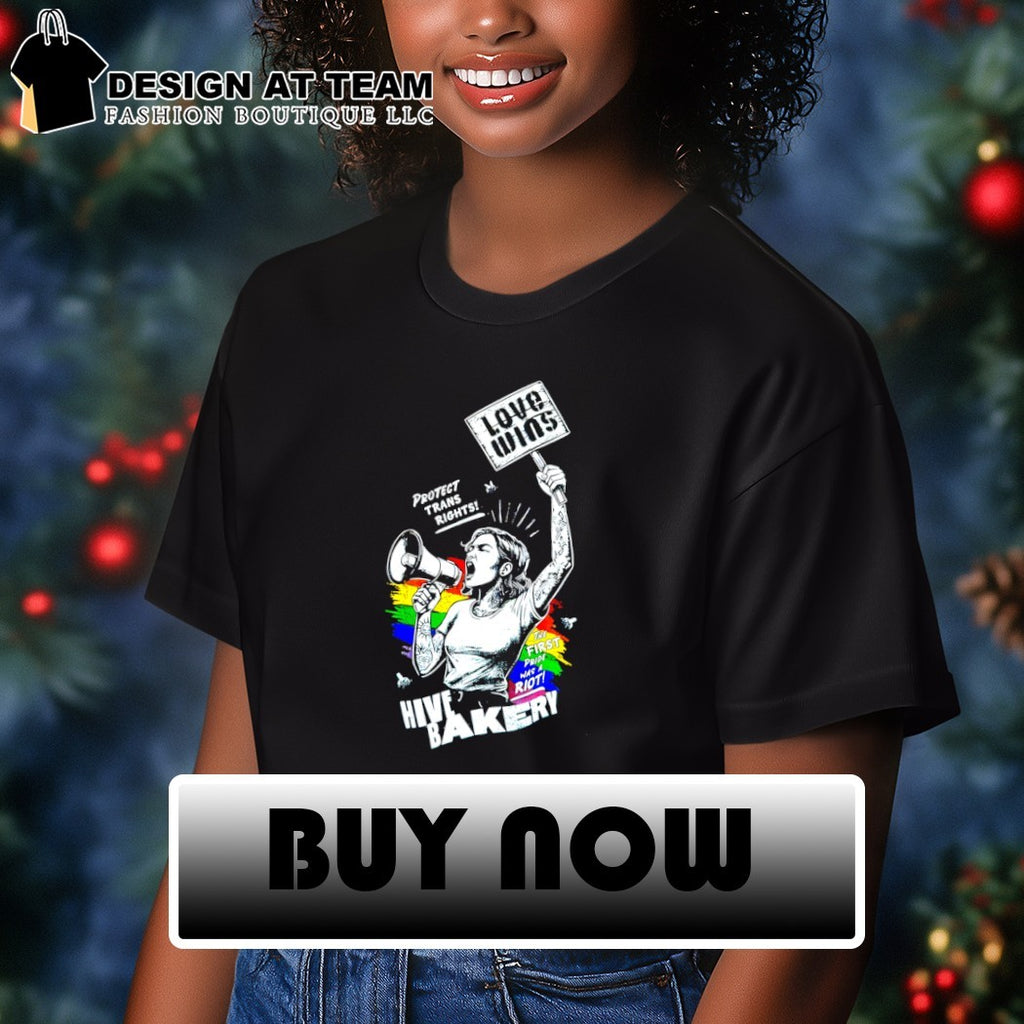 Hive banker love wins protect trans rights the first pride was a riot shirt