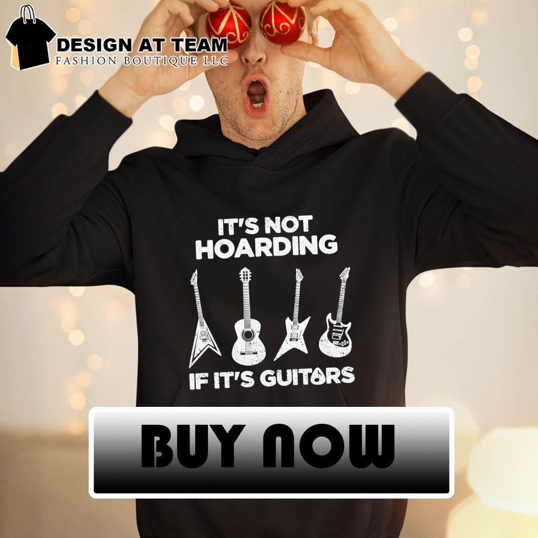Hoarding Guitars it’s not hoarding if it’s guitars shirt