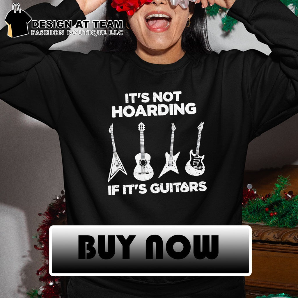Hoarding Guitars it’s not hoarding if it’s guitars shirt