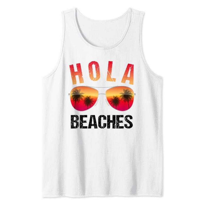 Hola Beaches Tank Top Funny Beach Vacation Shirt Summer Tank Top Casual Cotton Hoodie, Sweatshirt | PrintMintTees.com