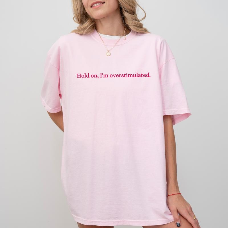 Hold On I'm Overstimulated Shirt Comfort Colors, Overstimulated Period Tee, Overthinking Tops for Women, Mom Life...