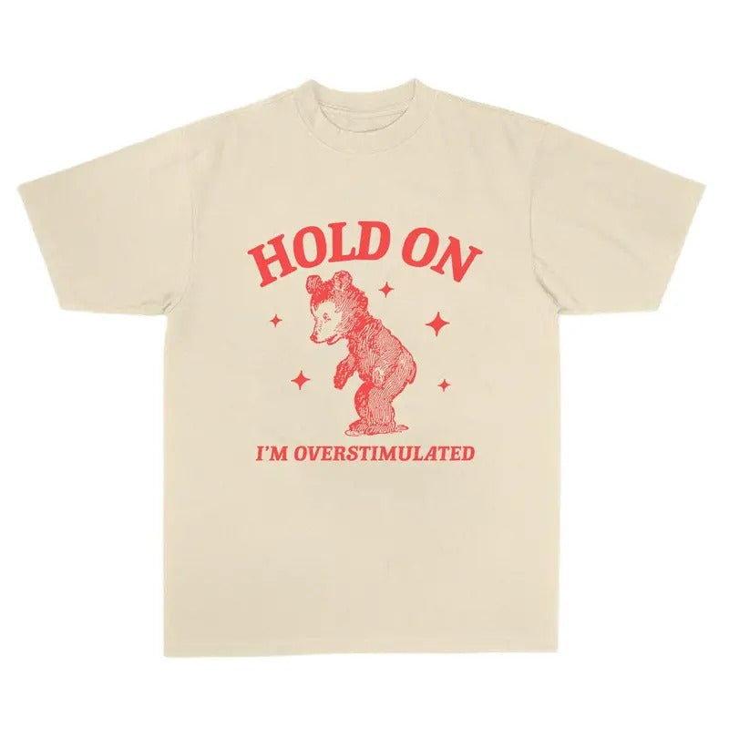 Hold On I_m Overstimulated Unisex Heavy Cotton Tee, T-Shirt, Full Color Hoodie, Sweatshirt | PrintMintTees.com