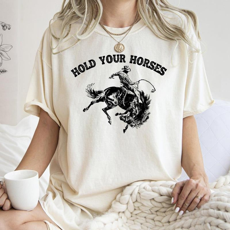 Hold Your Horses, BroncoRider, Rodeo, Cowboy, Western, Country, Cowgirl, Tshirt, Women's Crew Neck, Crewneck Hoodie,...