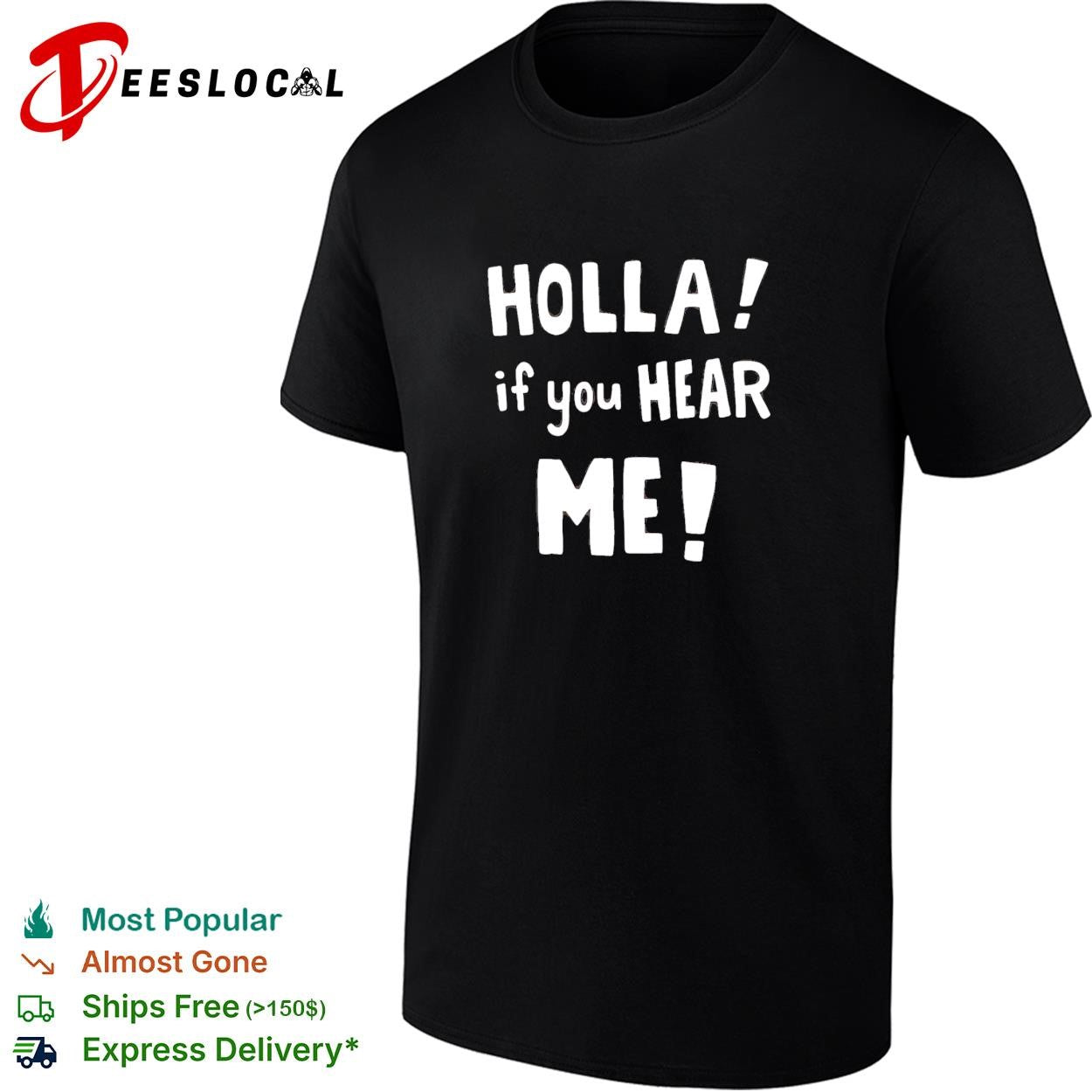 Holla! If you hear me basic shirt