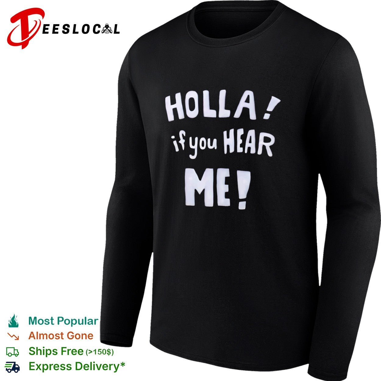 Holla if you hear me shirt