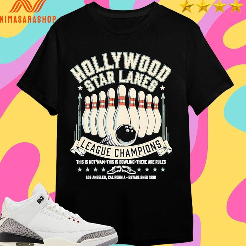 Hollywood Star Lanes League Champions This Is Not Nam This Is Bowling There Are Rules Los Angeles California Established 1998 Bowling Shirts