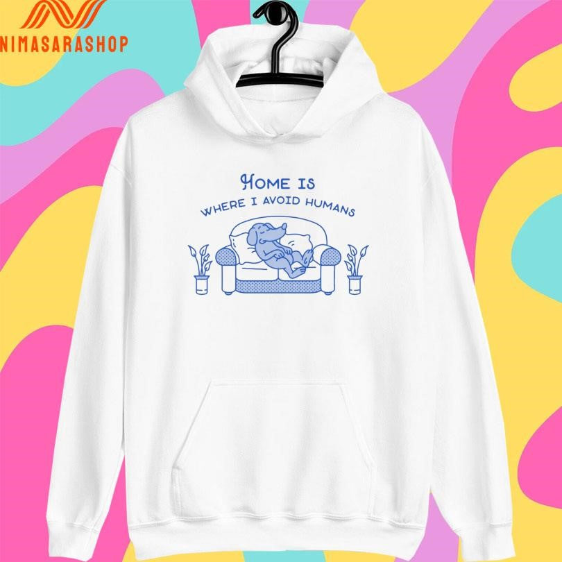 Home Is Where I Avoid Humans Lazy Dog Shirts