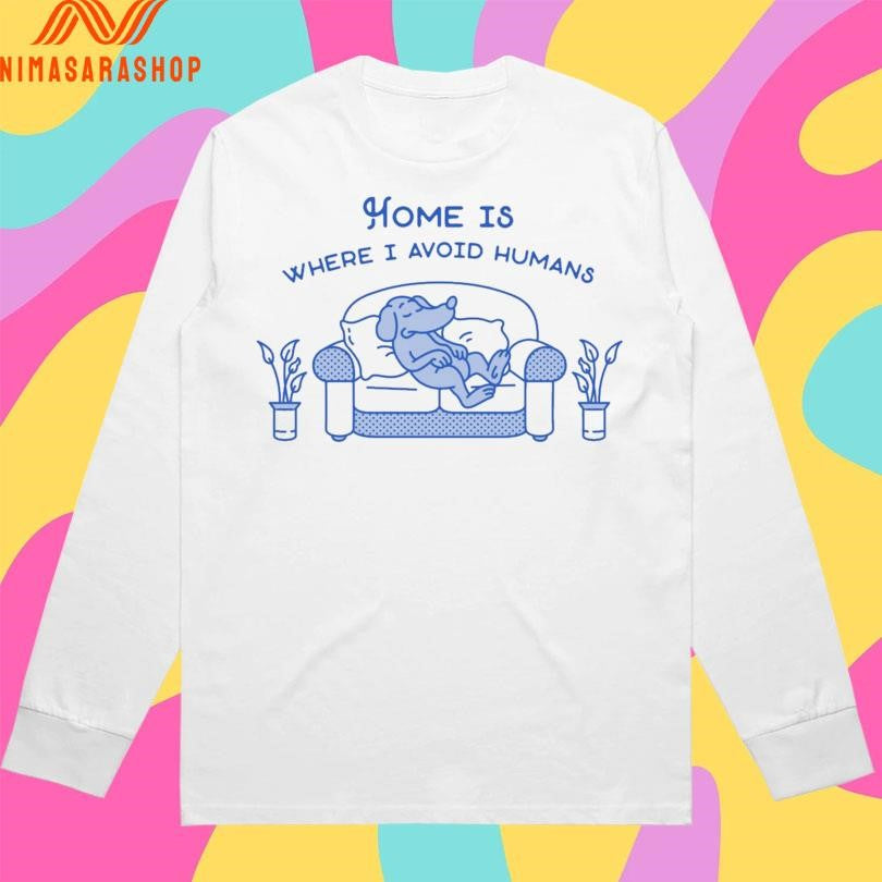Home Is Where I Avoid Humans Lazy Dog Shirts