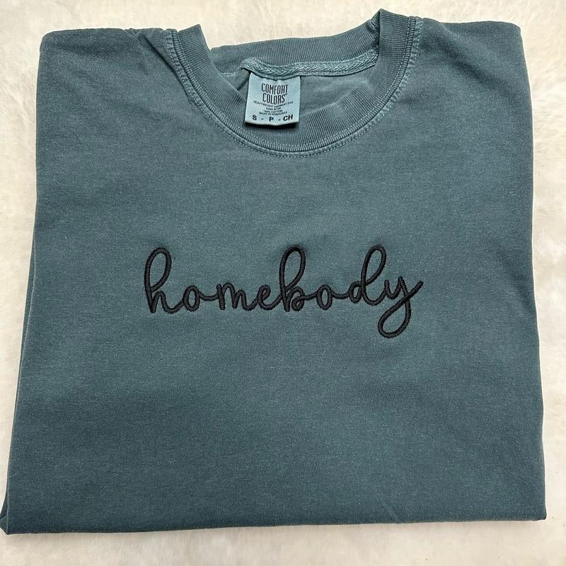 Homebody Embroidered Custom Colors Tee Shirt Hoodie Sweatshirt | PrintMintTees.com