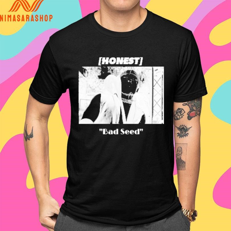 Honest Bad Seed Shirts