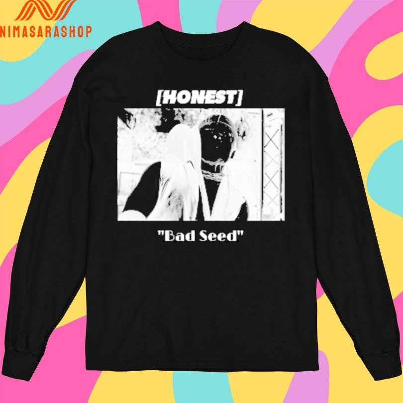 Honest Bad Seed Shirts
