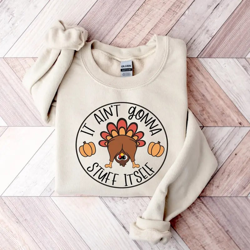 It Aint Gonna Stuff Itself Shirt/Sweatshirt/Hoodie, Retro Crewneck, Gift For Thanksgiving, Cotton | PrintMintTees.com