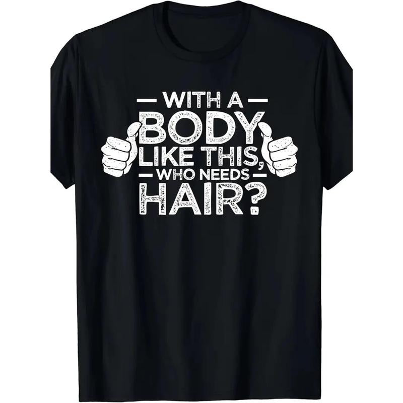 Hot "With A Body Like This Who Needs Hair" Letter Print for Men Women Couple Fashion T-Shirt, Street Short Sleeve Cotton...
