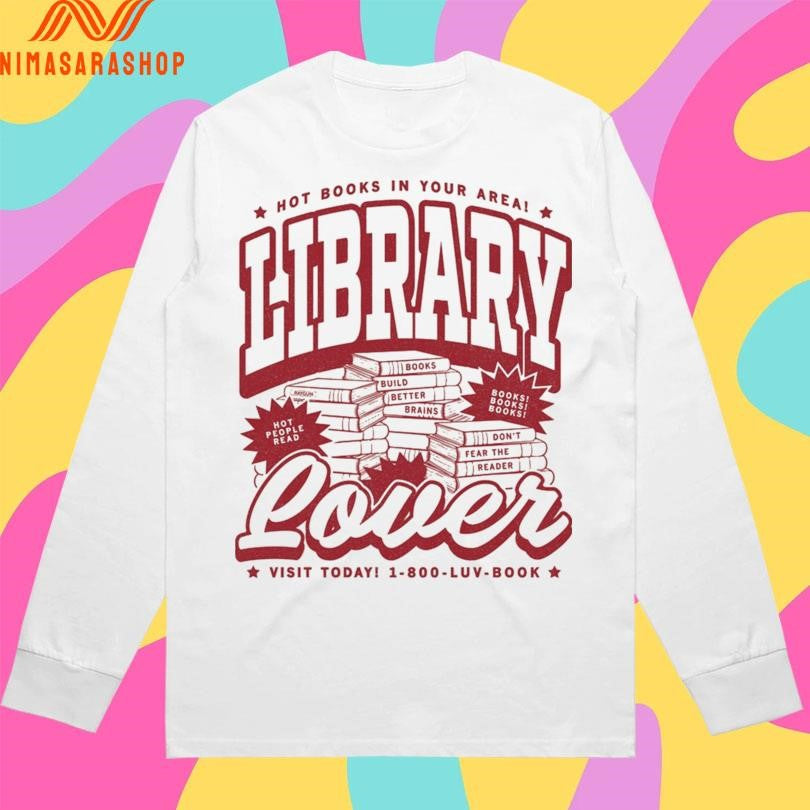 Hot Books In Your Area Library Lover Visit Today 1 800 Luv Book Shirts