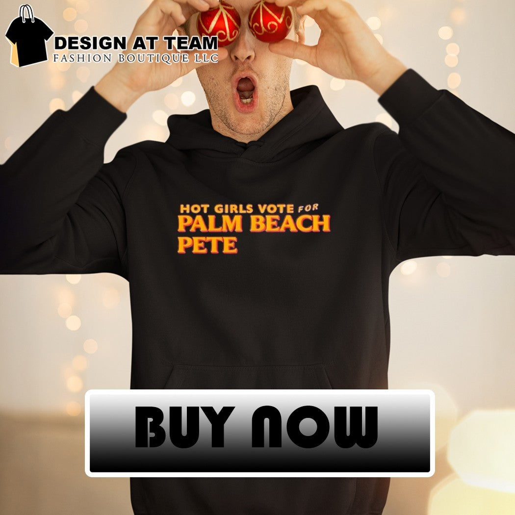 Girls Vote For Palm Beach Pete shirt