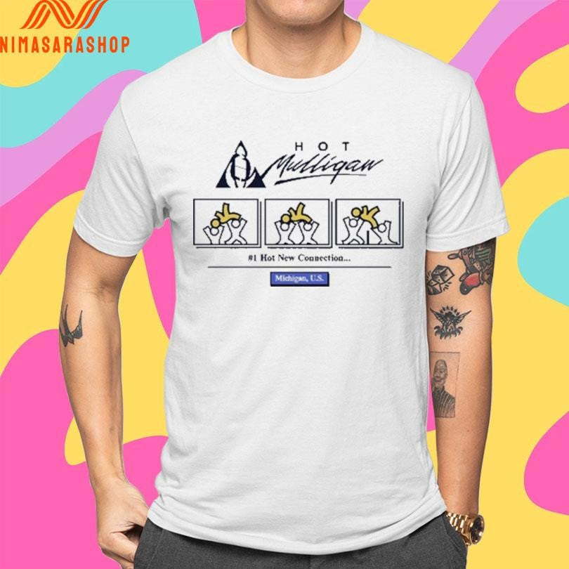Hot Mulligan 1 Hot New Connection Michigan Us Shirts