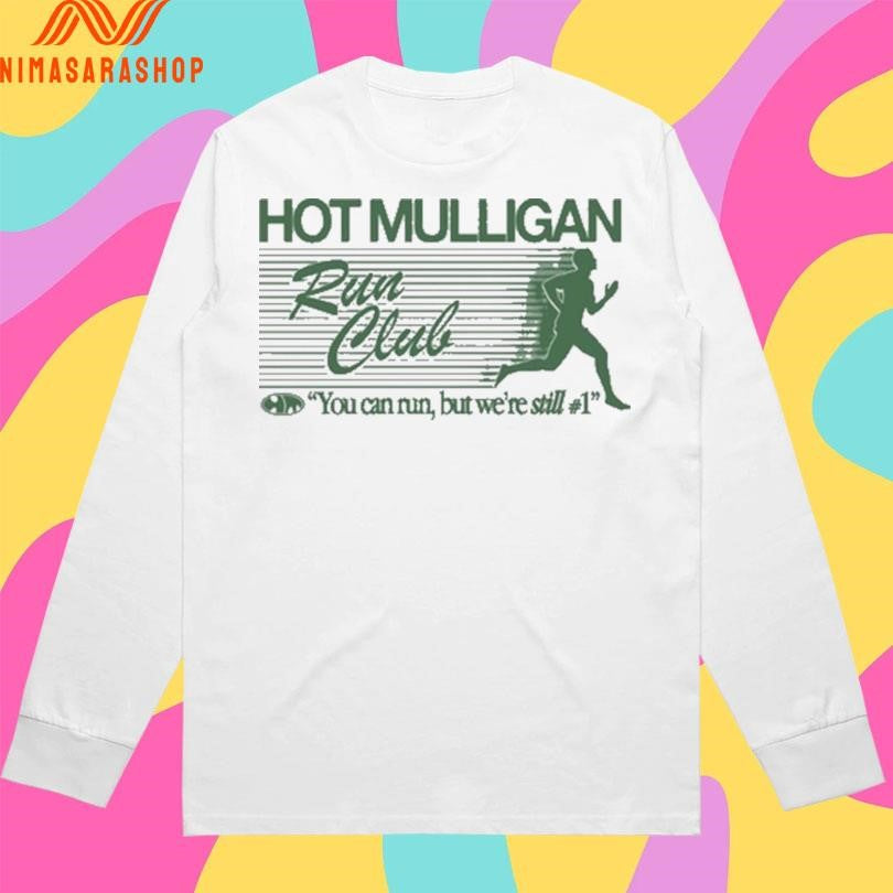 Hot Mulligan Run Club You Can Run But We’re Still #1 Shirts