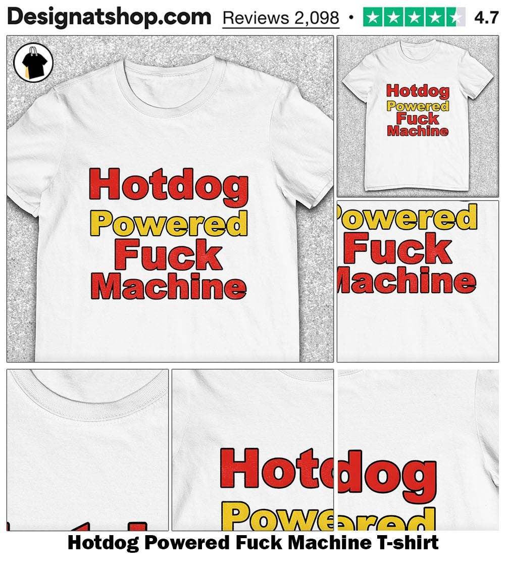 Hotdog Powered Fuck Machine shirt
