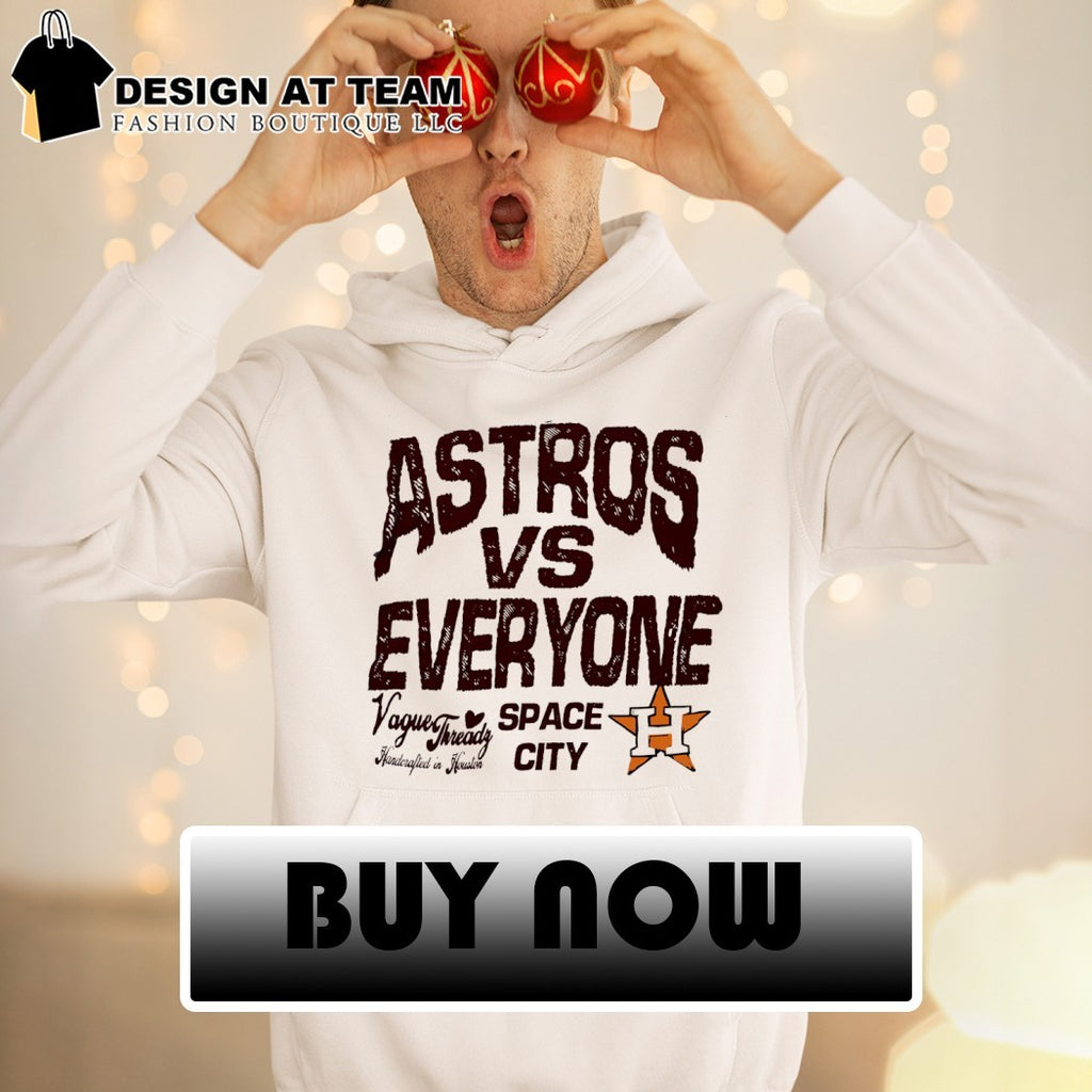 Houston Astros vs Everyone Vague Threadz Handcrafted in Houston Space City shirt