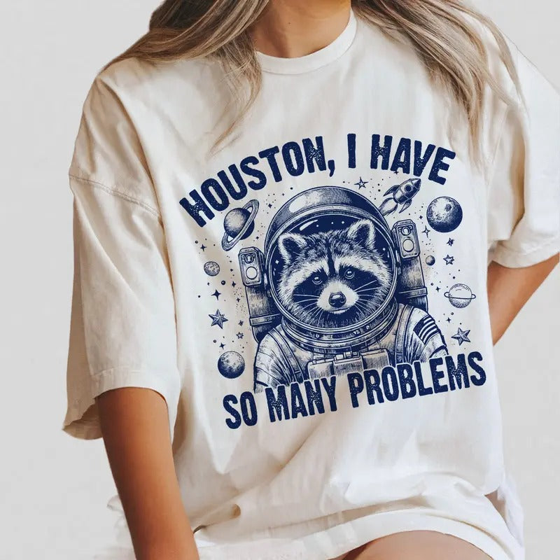 Houston I Have So Many Problems Shirts, Funny Raccoon Shirts, Raccoon In Space Shirts, Raccoon T-shirts, Shirts For...