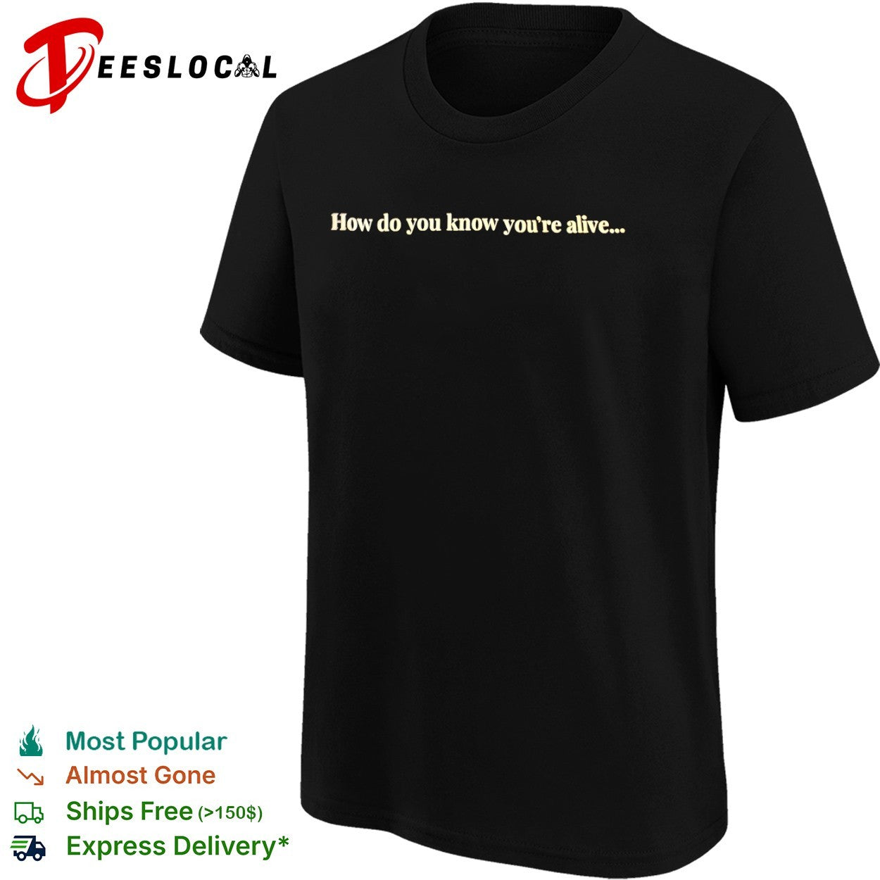 How do you know you’re alive shirt