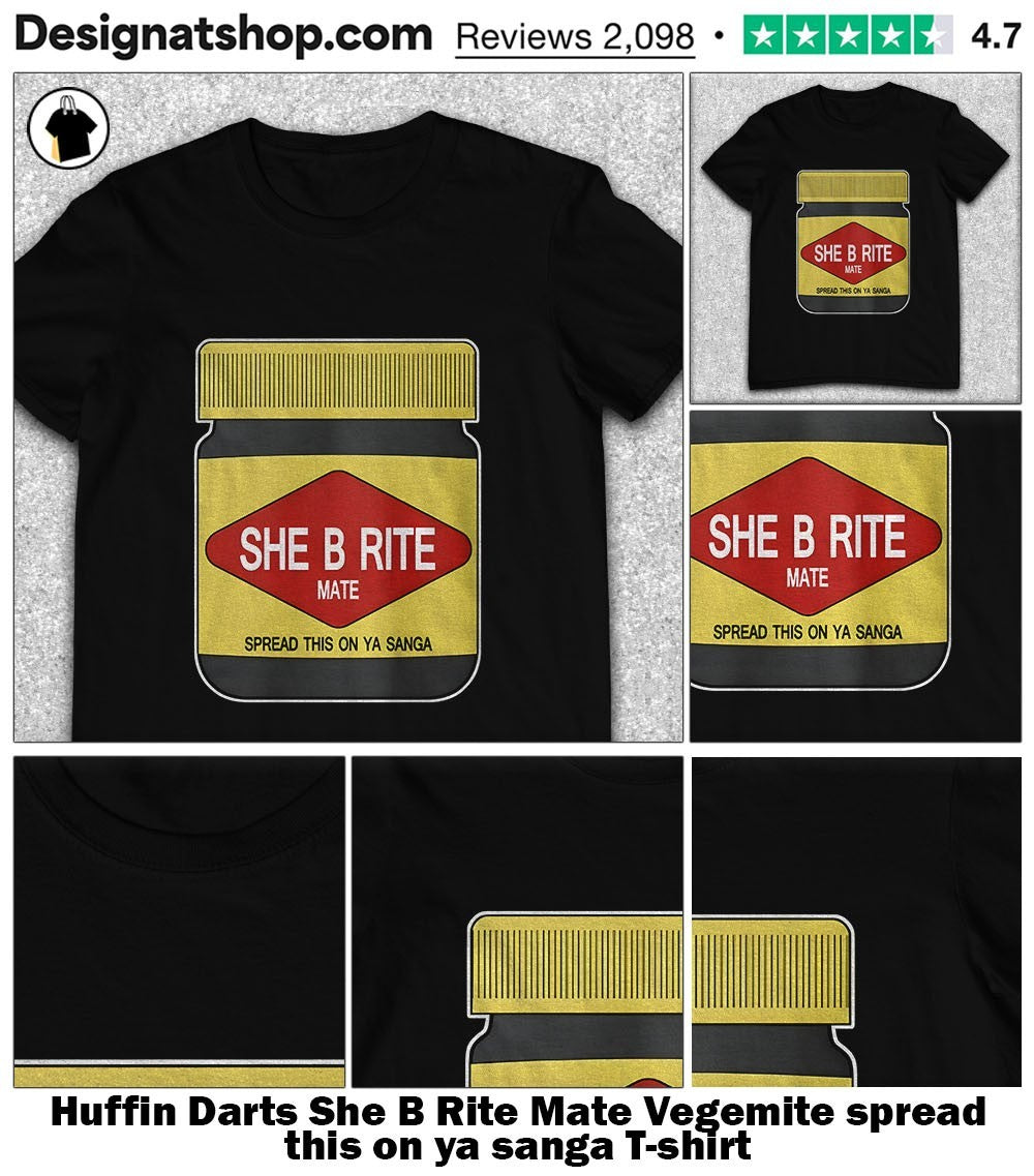 Huffin Darts She B Rite Mate Vegemite spread this on ya sanga shirt