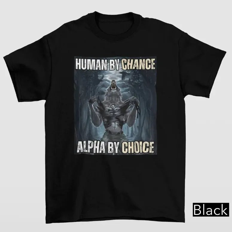 Human By Chance Alpha By Choice Shirt, Alpha By Choice shirt, Funny Meme Shirts, Vintage 90s Graphic
