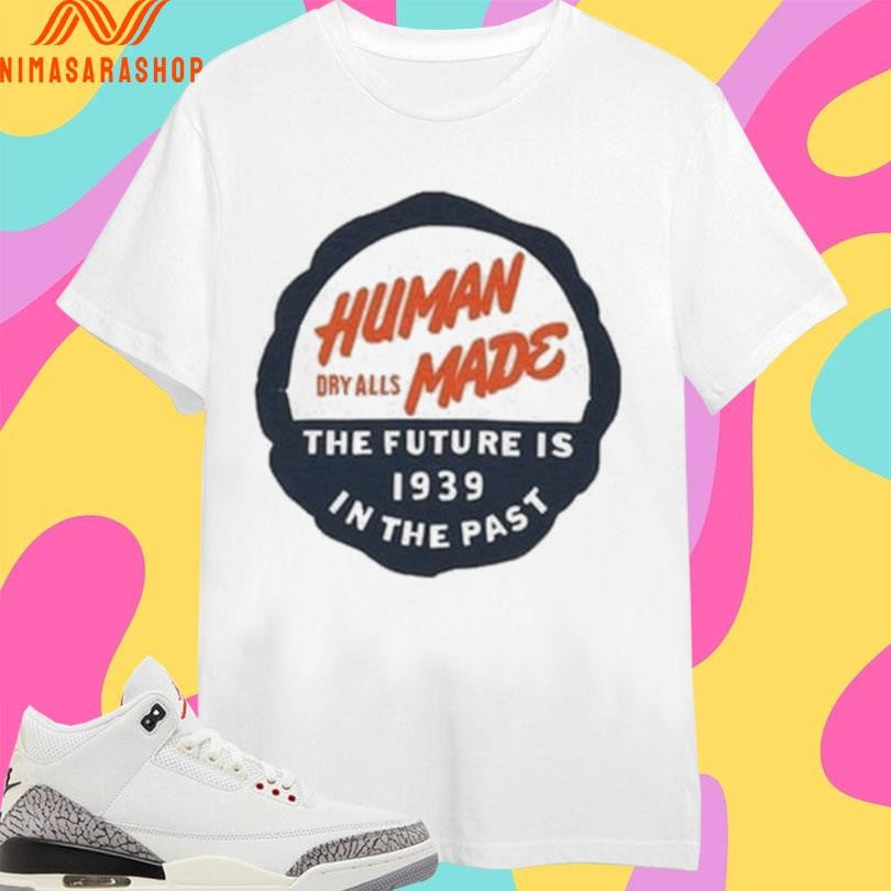 Human Made Dry Alls The Future Is 1939 In The Past Shirts