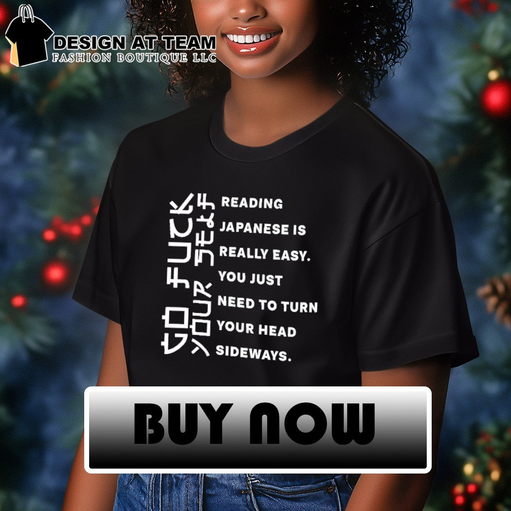 Humorous Sarcastic with go fuck your self reading japanese is really easy shirt