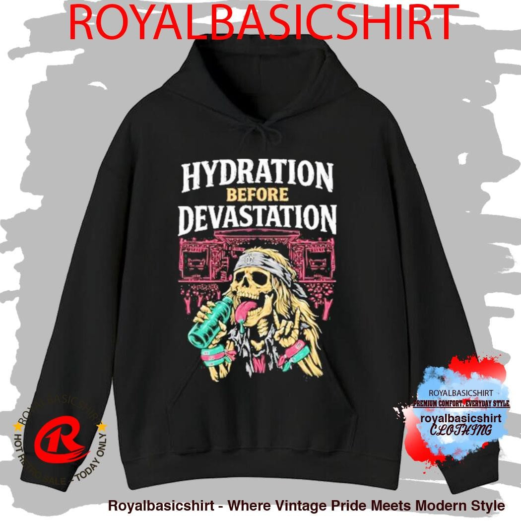 Hydration Before Devastation Shirt