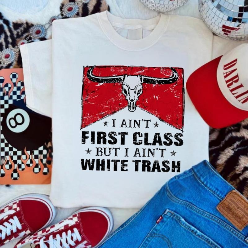 I Aint First Class, I Aint White Trash shirt, Cowgirl Music 90's Country, country concert outfits, western outfits women,...