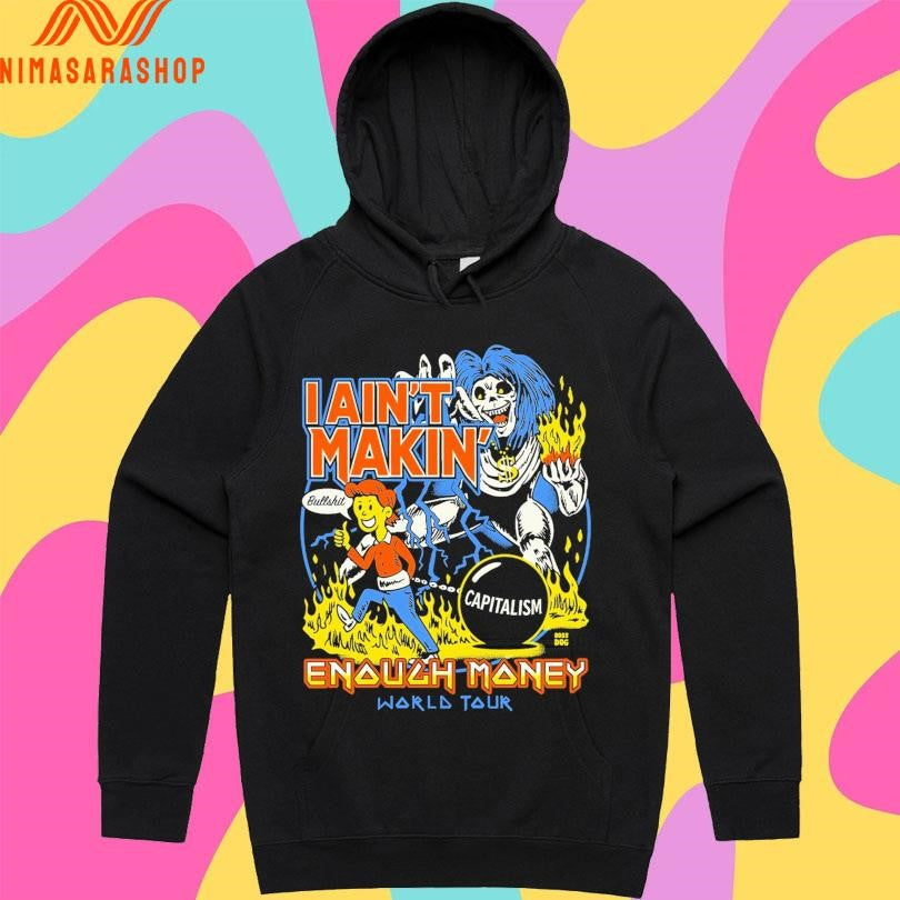 I Ain’t Makin’ Enough Money World Tour Shirts