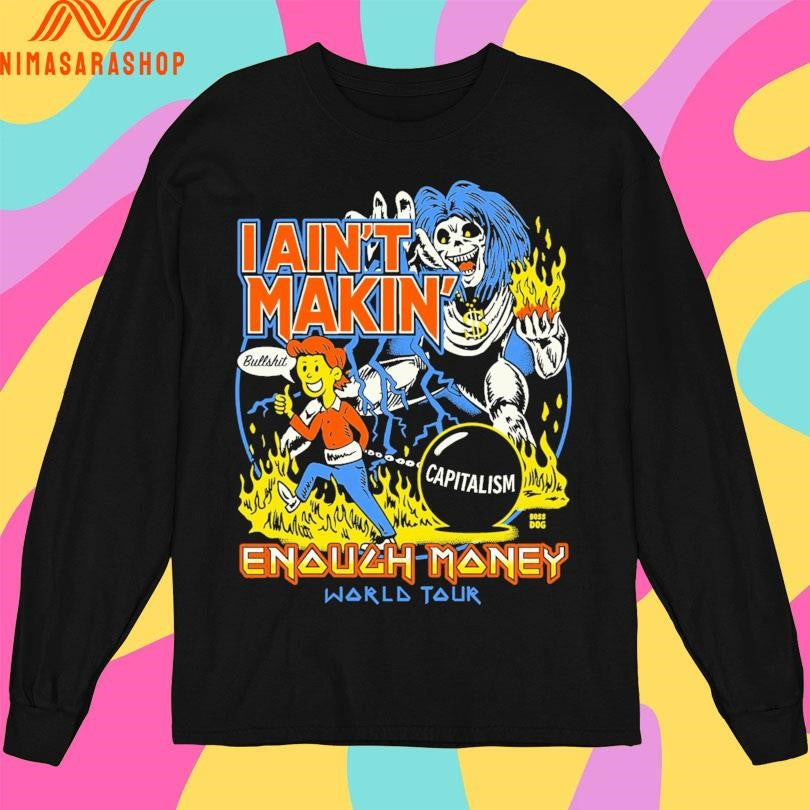 I Ain’t Makin’ Enough Money World Tour Shirts