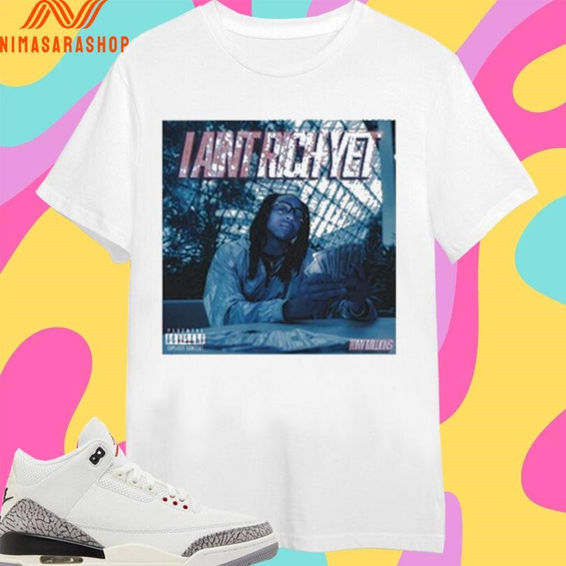 I Ain’t Rich Yet Tony Millions Shirts