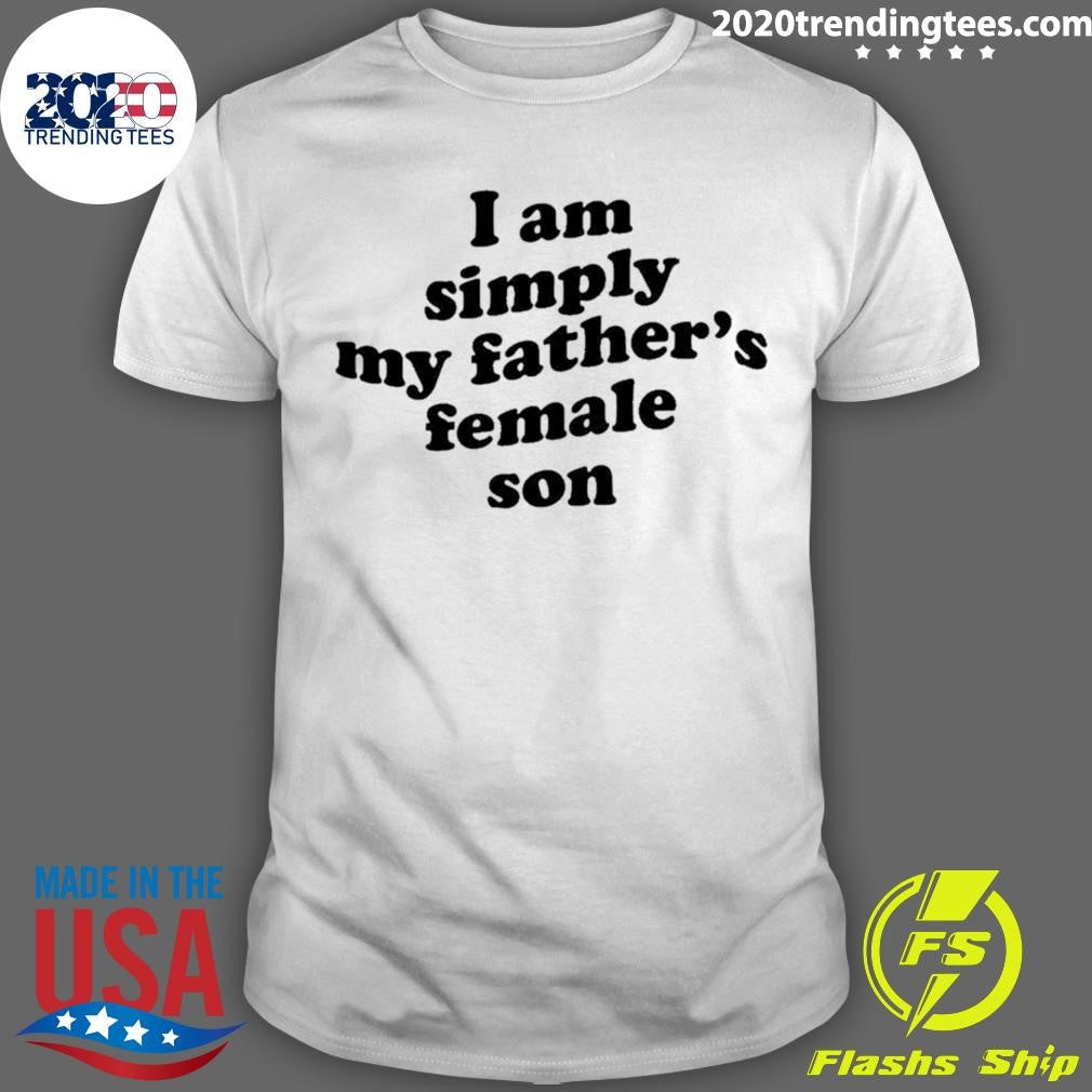 I Am Simply My Father’s Female Son Baby Tee Shirt