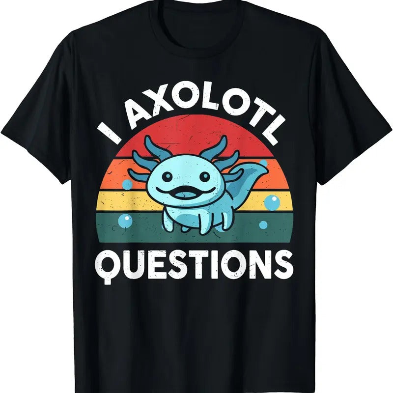 I Axolotl Questions Cute Axolotl T-Shirts, Hoodie, Sweatshirt