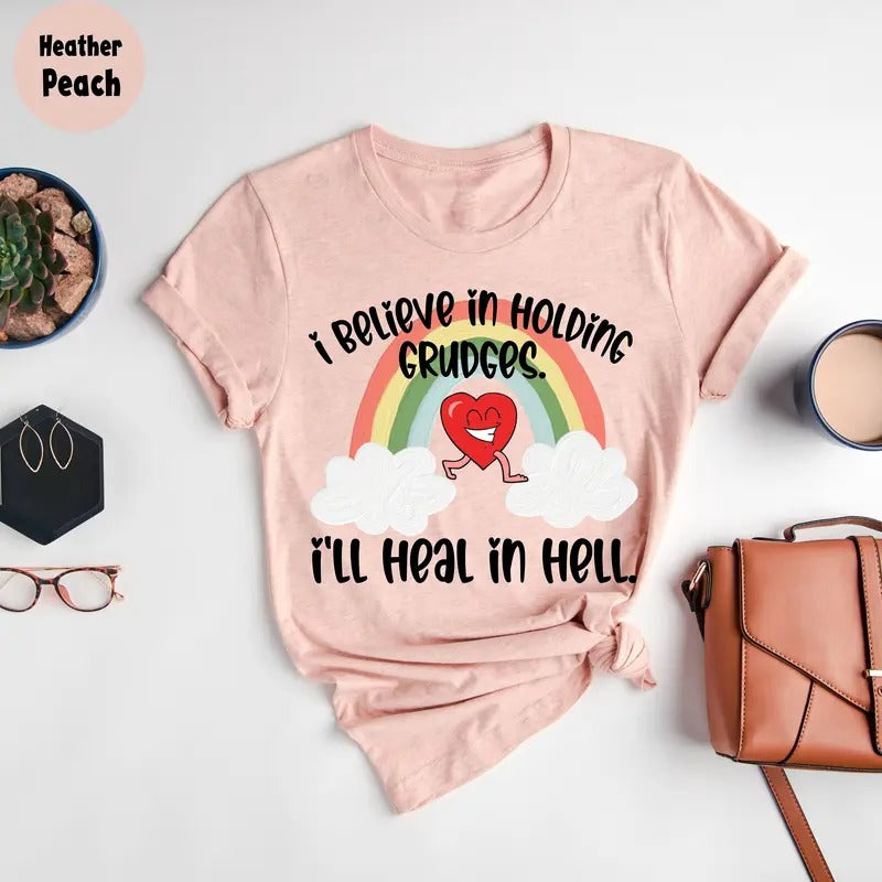 I Believe In Holding Grudges I'll Heal In Hell T Shirt, Funny Shirt Women, Funny Quote T Shirt, Funny Sarcasm Shirt,...