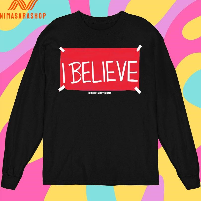 I Believe Sons Of Montezuma Shirts