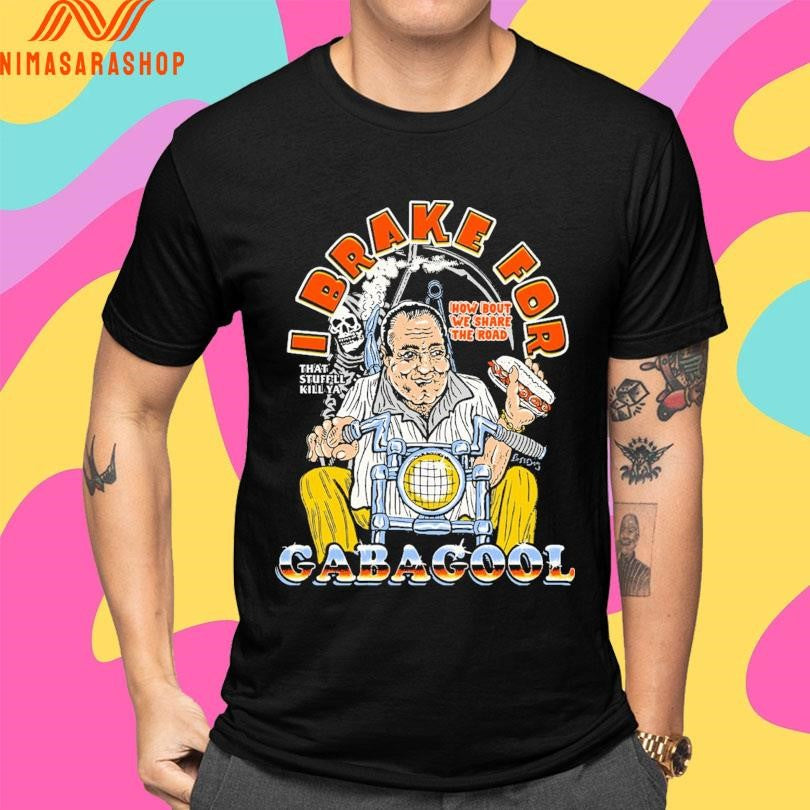 I Brake For Gabagool How Bout We Share The Road That Stuff’ll Kill Ya Shirts