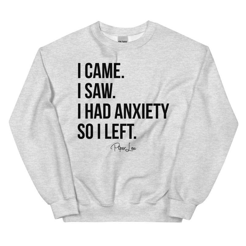 I Came I Saw I Had Anxiety Graphic Crewneck Sweatshirt Shirt Hoodie | PrintMintTees.com